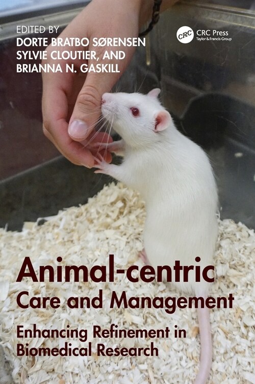 Animal-centric Care and Management : Enhancing Refinement in Biomedical Research (Hardcover)