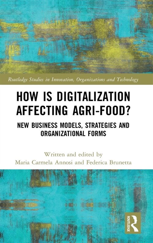 How is Digitalization Affecting Agri-food? : New Business Models, Strategies and Organizational Forms (Hardcover)
