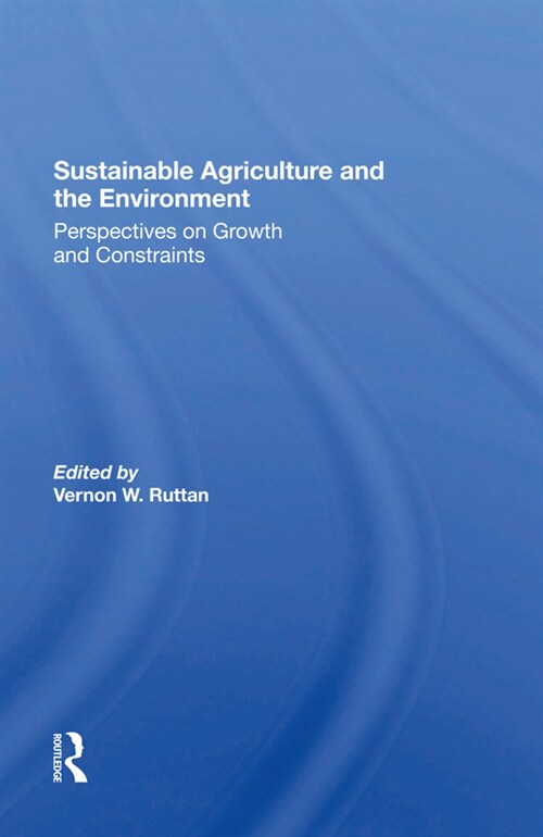 Sustainable Agriculture And The Environment : Perspectives On Growth And Constraints (Hardcover)