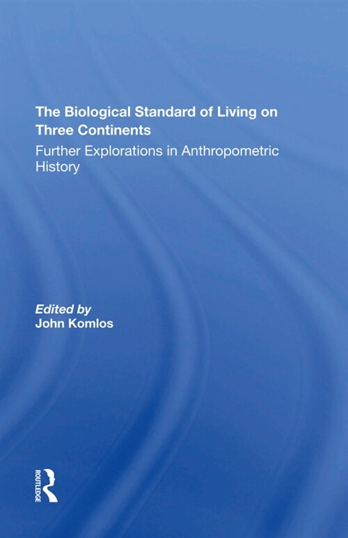 The Biological Standard Of Living On Three Continents : Further Explorations In Anthropometric History (Hardcover)