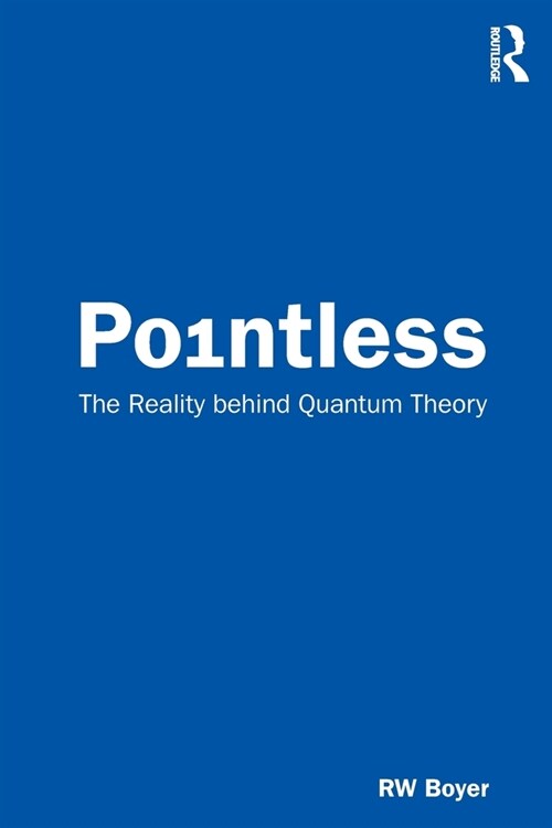 Pointless : The Reality behind Quantum Theory (Paperback)