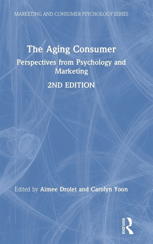 The Aging Consumer : Perspectives from Psychology and Marketing (Hardcover, 2 ed)