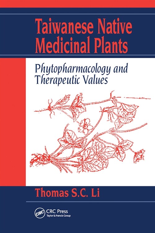 Taiwanese Native Medicinal Plants : Phytopharmacology and Therapeutic Values (Paperback)