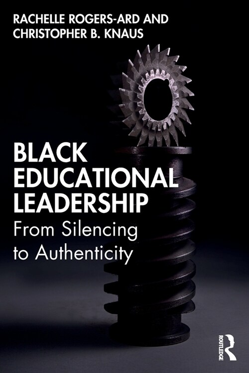 Black Educational Leadership : From Silencing to Authenticity (Paperback)