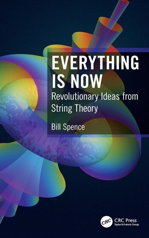 Everything is Now : Revolutionary Ideas from String Theory (Hardcover)