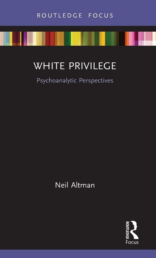 White Privilege : Psychoanalytic Perspectives (Hardcover)