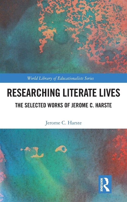Researching Literate Lives : The Selected Works of Jerome C. Harste (Hardcover)