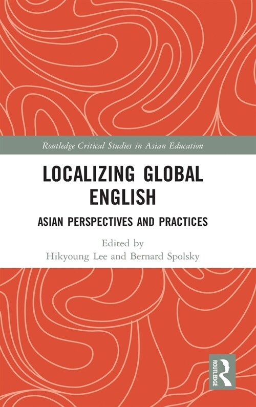 Localizing Global English : Asian Perspectives and Practices (Hardcover)