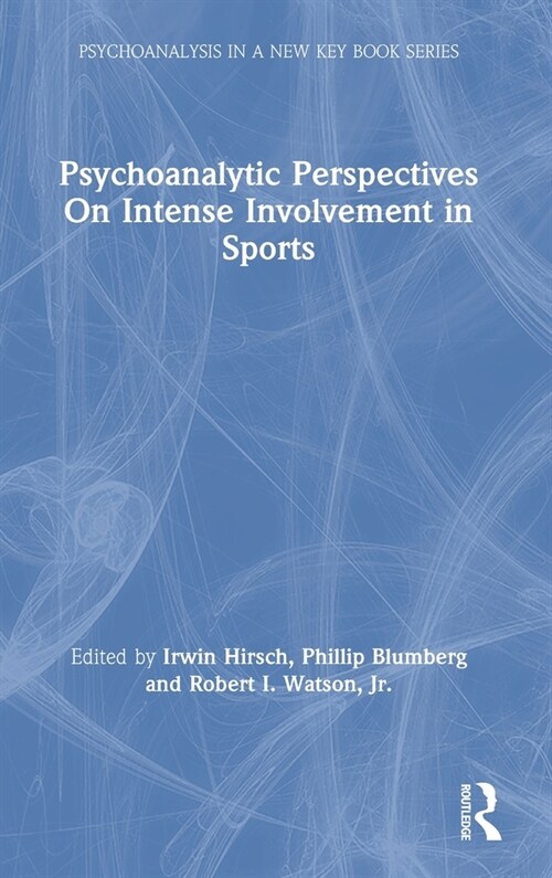 Psychoanalytic Perspectives On Intense Involvement in Sports (Hardcover, 1)