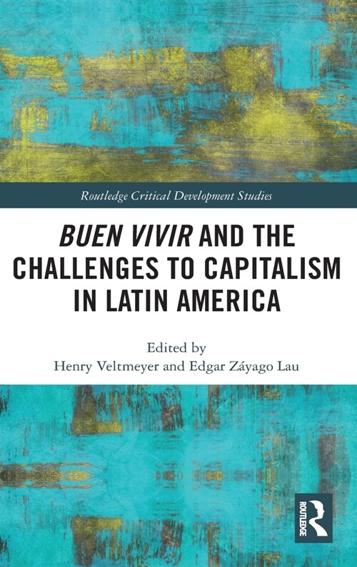 Buen Vivir and the Challenges to Capitalism in Latin America (Hardcover, 1)