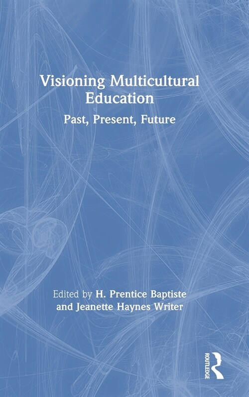 Visioning Multicultural Education : Past, Present, Future (Hardcover)