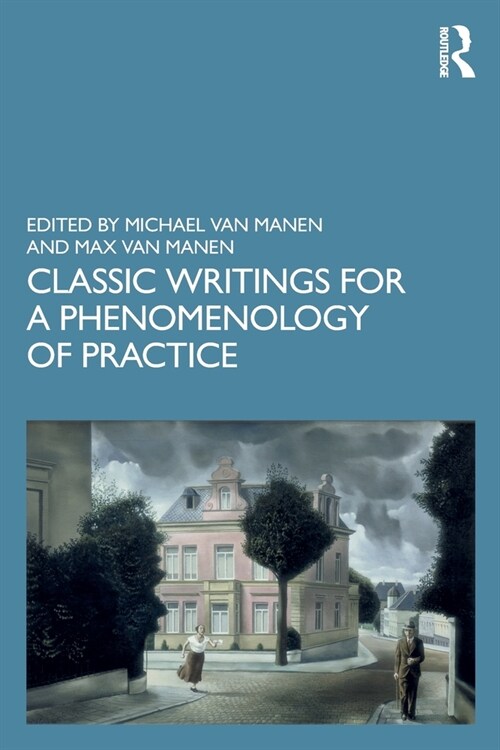 Classic Writings For A Phenomenology of Practice (Paperback, 1)