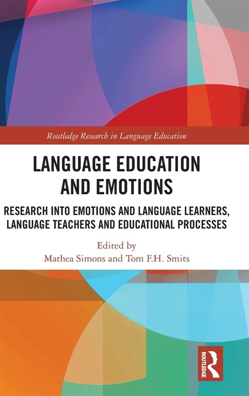 Language Education and Emotions : Research into Emotions and Language Learners, Language Teachers and Educational Processes (Hardcover)