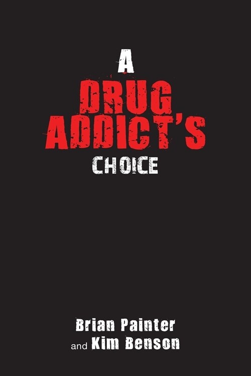 A Drug Addicts Choice (Paperback)