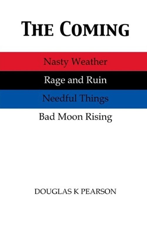 The Coming: Nasty Weather, Rage and Ruin, Needful Things, Bad Moon Rising (Paperback)