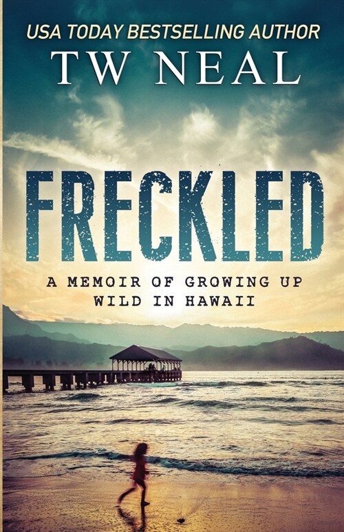 Freckled: A Memoir of Growing up Wild in Hawaii (Paperback)