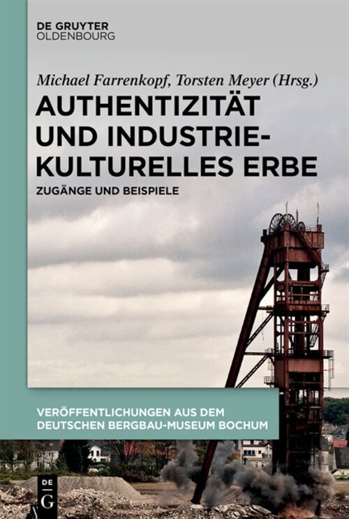 Authentizit? Und Industriekulturelles Erbe: Zug?ge Und Beispiele (Hardcover)