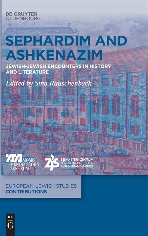Sephardim and Ashkenazim: Jewish-Jewish Encounters in History and Literature (Hardcover)