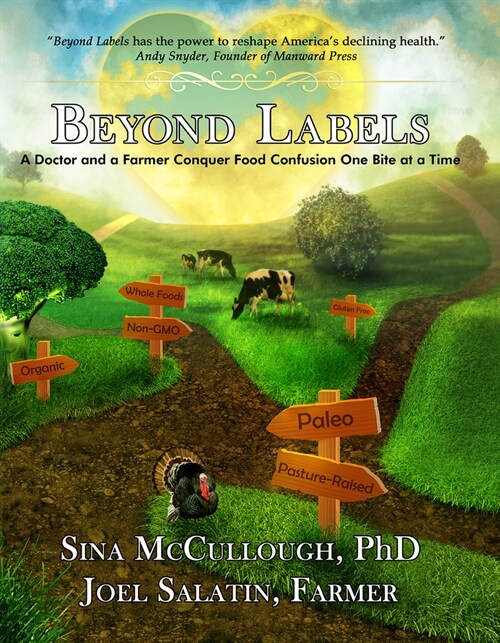 Beyond Labels: A Doctor and a Farmer Conquer Food Confusion One Bite at a Time (Paperback)