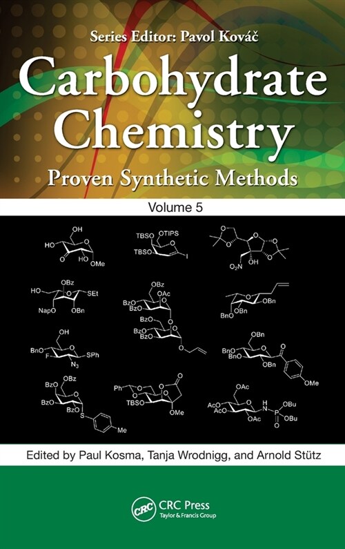 Carbohydrate Chemistry: Proven Synthetic Methods, Volume 5 (Hardcover)