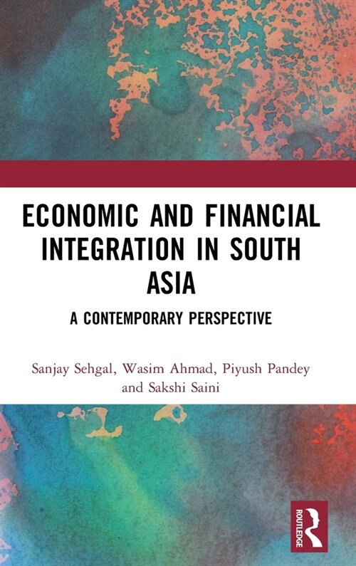 Economic and Financial Integration in South Asia: A Contemporary Perspective (Hardcover)