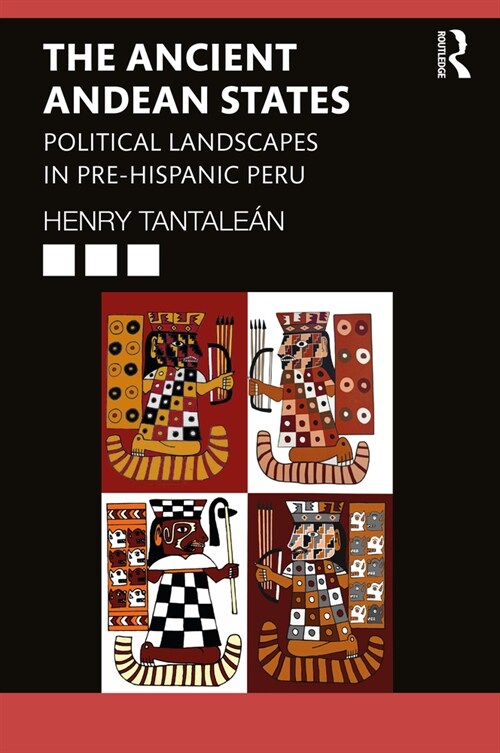 The Ancient Andean States : Political Landscapes in Pre-Hispanic Peru (Paperback)