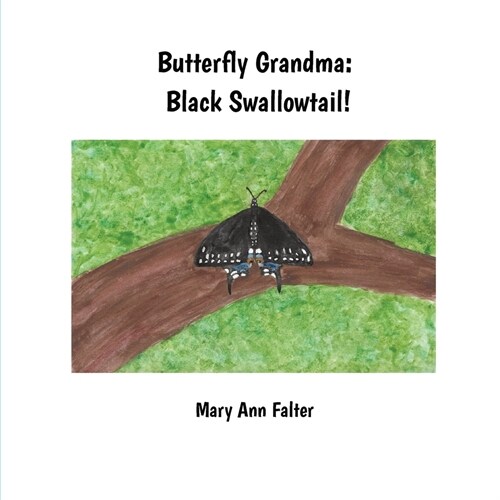 Butterfly Grandma: Black Swallowtail! (Paperback)