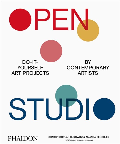 Open Studio : Do-It-Yourself Art Projects by Contemporary Artists (Hardcover)
