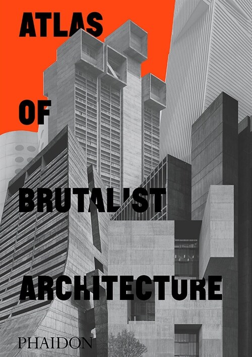 Atlas of Brutalist Architecture : Classic format (Hardcover, Classic Format)