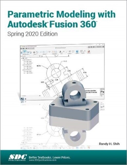 Parametric Modeling with Autodesk Fusion 360: Spring 2020 Edition (Paperback)