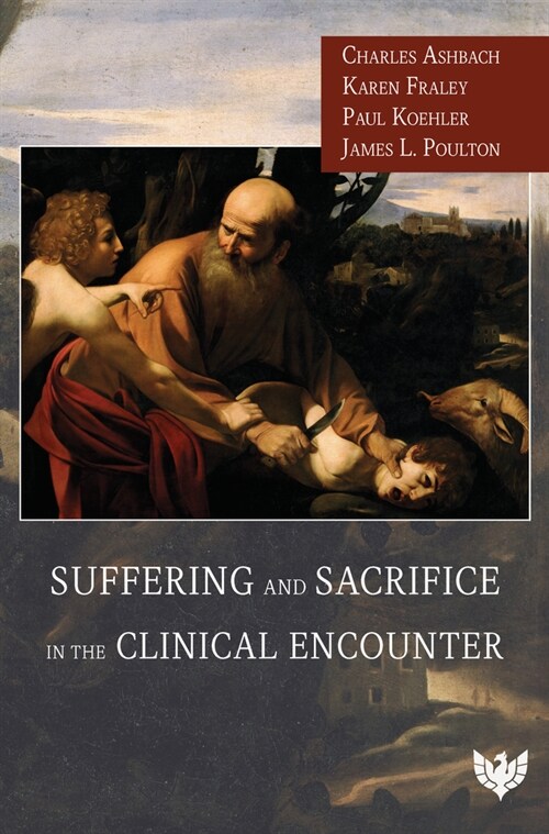 Suffering and Sacrifice in the Clinical Encounter (Paperback)
