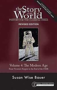 The Story of the World, Vol. 4 Revised Edition: History for the Classical Child: The Modern Age (Paperback, Revised Edition) - 『교양있는 우리 아이를 위한 세계역사 이야기 4』원서
