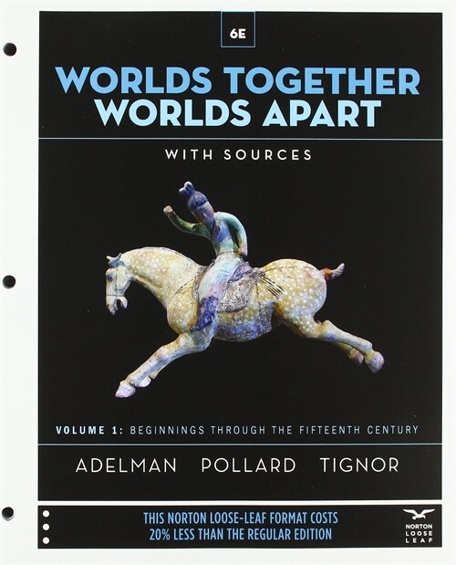 Worlds Together, Worlds Apart: A History of the World from the Beginnings of Humankind to the Present [With eBook] (Loose Leaf, 6)