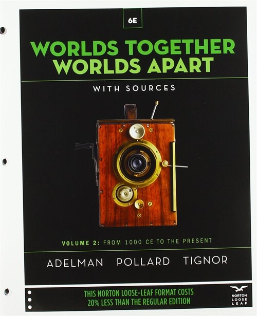 Worlds Together, Worlds Apart: A History of the World from the Beginnings of Humankind to the Present (Loose Leaf, 6)