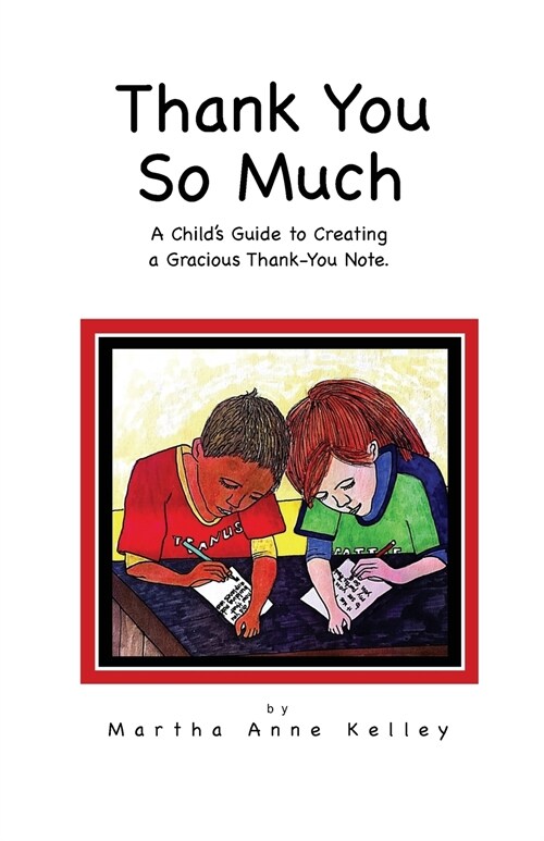 Thank You So Much: A Childs Guide to Creating a Gracious Thank-You Note (Paperback)