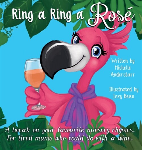 Ring A Ring A Ros? A tweak on your favourite nursery rhymes. For tired mums who could do with a wine. (Hardcover)
