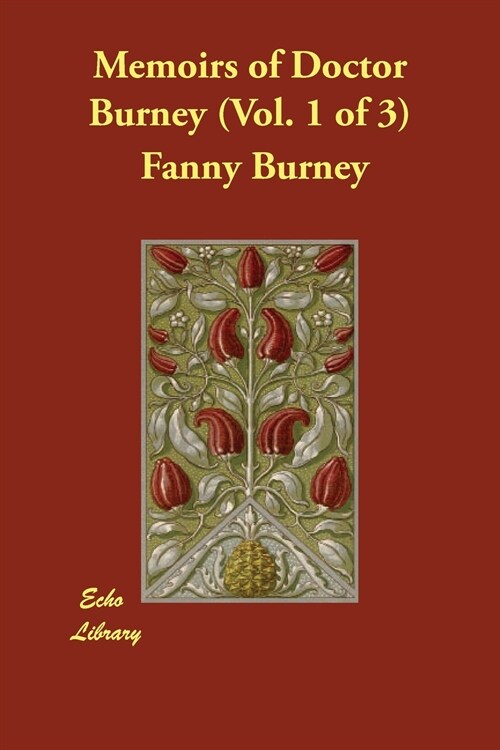 Memoirs of Doctor Burney (Vol. 1 of 3) (Paperback)