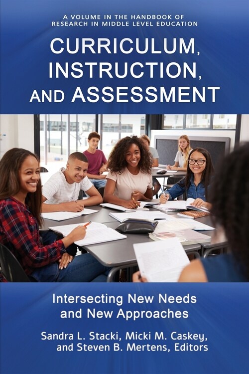 Curriculum, Instruction, and Assessment: Intersecting New Needs and New Approaches (Paperback)