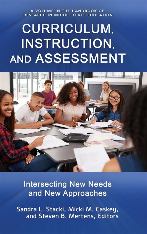 Curriculum, Instruction, and Assessment: Intersecting New Needs and New Approaches (Hardcover)