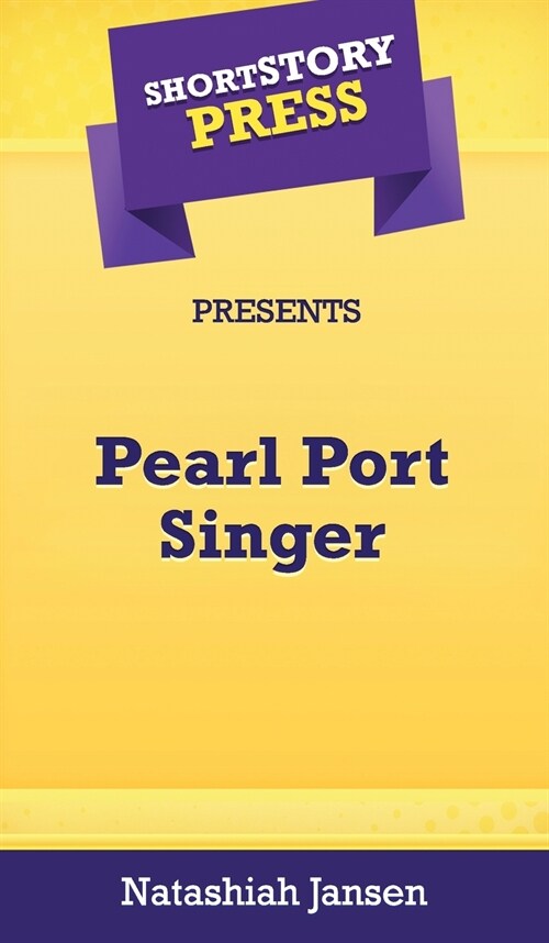 Short Story Press Presents Pearl Port Singer (Hardcover)
