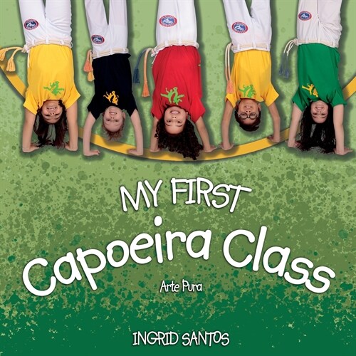My first Capoeira class / A minha primeira aula de Capoeira (Paperback)