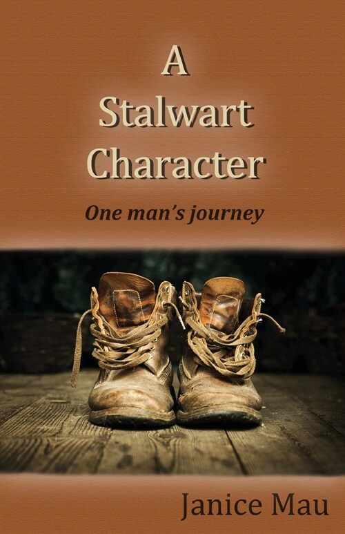 A Stalwart Character: One Mans Journey (Paperback)