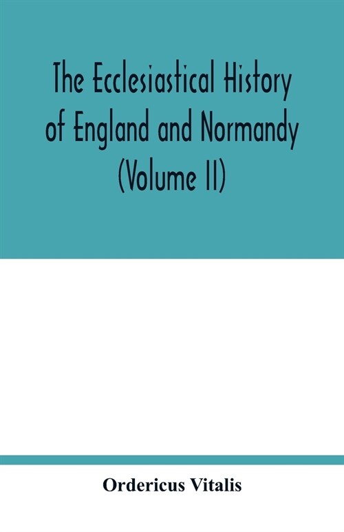 The ecclesiastical history of England and Normandy (Volume II) (Paperback)