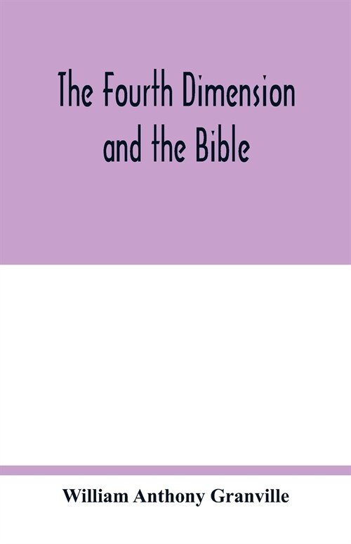 The fourth dimension and the Bible (Paperback)