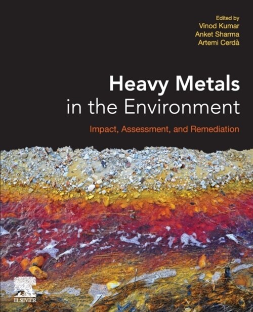 Heavy Metals in the Environment: Impact, Assessment, and Remediation (Paperback)