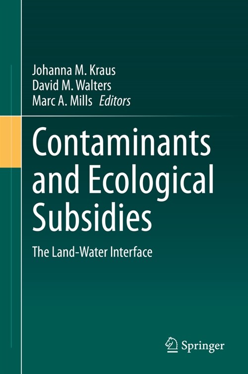 Contaminants and Ecological Subsidies: The Land-Water Interface (Hardcover, 2020)