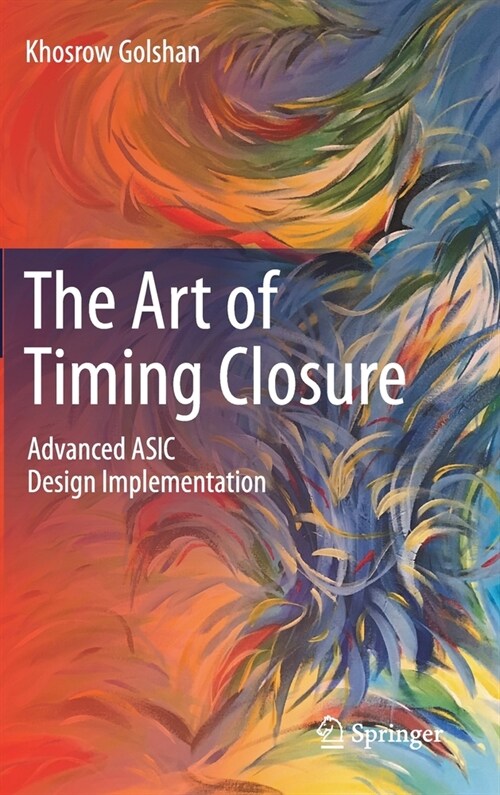 The Art of Timing Closure: Advanced ASIC Design Implementation (Hardcover, 2020)