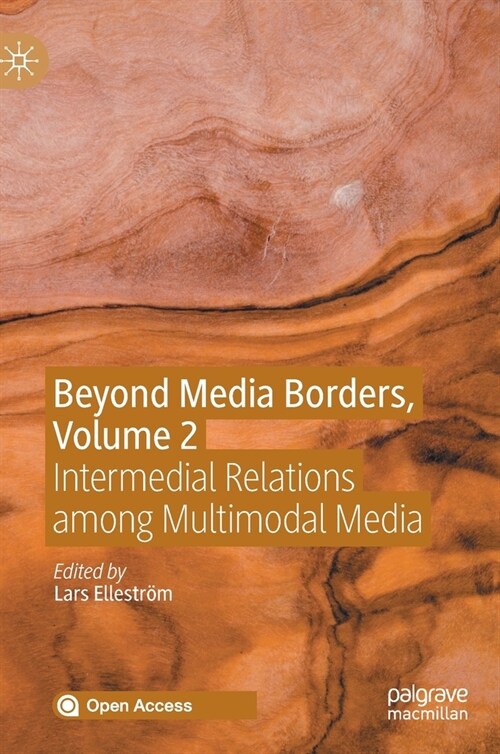 Beyond Media Borders, Volume 2: Intermedial Relations Among Multimodal Media (Hardcover, 2021)