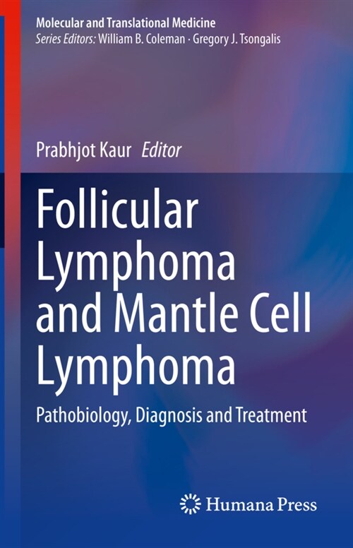 Follicular Lymphoma and Mantle Cell Lymphoma: Pathobiology, Diagnosis and Treatment (Hardcover, 2020)