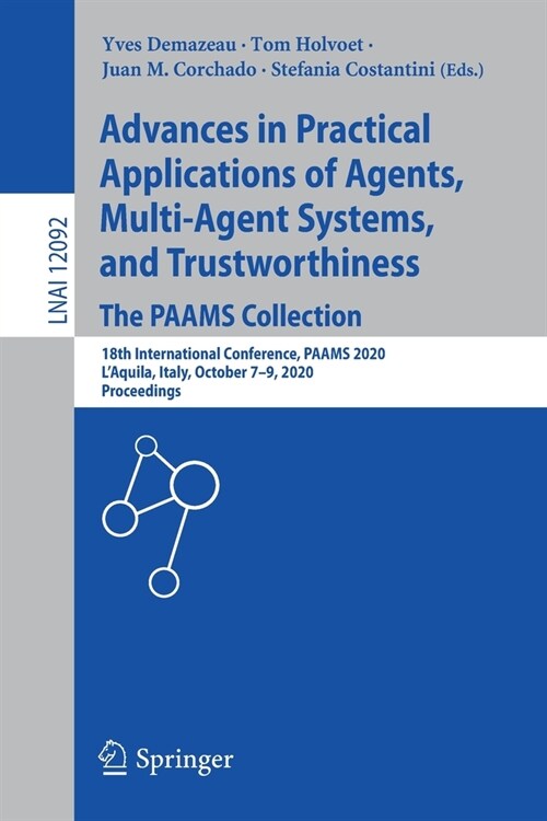 Advances in Practical Applications of Agents, Multi-Agent Systems, and Trustworthiness. the Paams Collection: 18th International Conference, Paams 202 (Paperback, 2020)